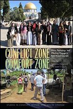 Conflict Zone, Comfort Zone: Ethics, Pedagogy, and Effecting Change in Field-Based Courses (Stud in Conflict, Justice, & Soc Change)