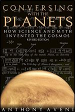 Conversing With the Planets: How Science and Myth Invented the Cosmos