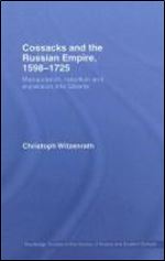 Cossacks and the Russian Empire, 1598-1725: Manipulation, Rebellion and Expansion into Siberia [Russian]