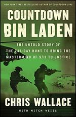Countdown bin Laden: The Untold Story of the 247-Day Hunt to Bring the Mastermind of 9/11 to Justice (Chris Wallace s Countdown Series)
