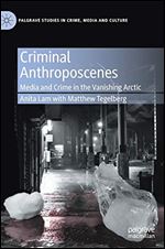 Criminal Anthroposcenes: Media and Crime in the Vanishing Arctic