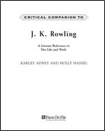Critical Companion to J.K. Rowling: A Literary Reference to Her Life and Work