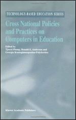 Cross National Policies and Practices on Computers in Education (Technology-Based Education Series)