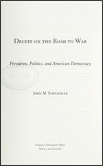 Deceit on the Road to War: Presidents, Politics, and American Democracy (Cornell Studies in Security Affairs)