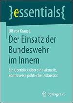Der Einsatz der Bundeswehr im Innern: Ein Uberblick uber eine aktuelle, kontroverse politische Diskussion