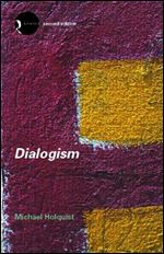 Dialogism: Bakhtin and His World