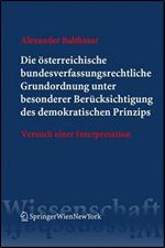 Die osterreichische bundesverfassungsrechtliche Grundordnung unter besonderer Berucksichtigung des demokratischen Prinzips [German]