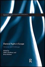 Electoral Rights in Europe: Advances and Challenges (Routledge Studies in Elections, Democracy and Autocracy)