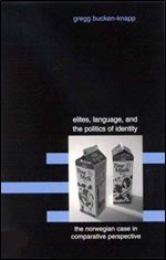 Elites, Language, and the Politics of Identity: The Norwegian Case in Comparative Perspective.