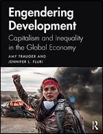 Engendering Development: Capitalism and Inequality in the Global Economy