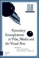 Epistolary Entanglements in Film, Media and the Visual Arts (Film Culture in Transition)