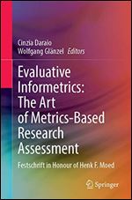 Evaluative Informetrics: The Art of Metrics-Based Research Assessment: Festschrift in Honour of Henk F. Moed