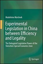 Experimental Legislation in China between Efficiency and Legality: The Delegated Legislative Power of the Shenzhen Special Economic Zone