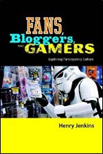 Fans, Bloggers, and Gamers: Media Consumers in a Digital Age