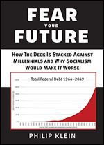 Fear Your Future: How the Deck Is Stacked against Millennials and Why Socialism Would Make It Worse (New Threats to Freedom Series)