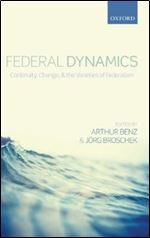 Federal Dynamics: Continuity, Change, and the Varieties of Federalism