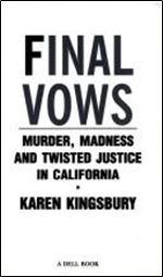 Final Vows: Murder, Madness, and Twisted Justice in California