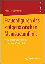 Frauenfiguren des zeitgenossischen Mainstreamfilms: A Matter of What's In the Frame and What's Out [German]
