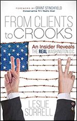 From Clients to Crooks: An Insider Reveals the Real Washington D.C.