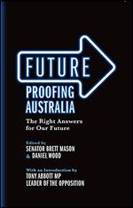 Future Proofing Australia: The Right Answers for Our Future