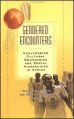 Gendered Encounters: Challenging Cultural Boundaries and Social Hierarchies in Africa