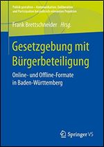 Gesetzgebung mit Burgerbeteiligung: Online- und Offline-Formate in Baden-Wurttemberg [German]