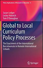 Global to Local Curriculum Policy Processes: The Enactment of the International Baccalaureate in Remote International Schools