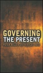 Governing the Present: Administering Economic, Social, and Personal Life