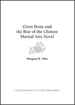 Green Peony and the Rise of the Chinese Martial Arts Novel (Chinese Philosophy and Cultures)