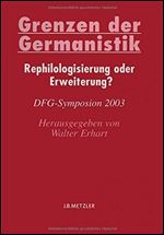 Grenzen der Germanistik: Rephilologisierung oder Erweiterung? (Germanistische Symposien) [German]