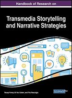 Handbook of Research on Transmedia Storytelling and Narrative Strategies (Advances in Media, Entertainment, and the Arts)