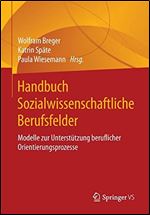 Handbuch Sozialwissenschaftliche Berufsfelder: Modelle zur Unterstutzung beruflicher Orientierungsprozesse