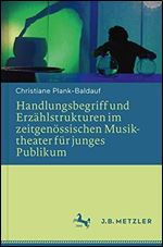 Handlungsbegriff und Erzahlstrukturen im zeitgenossischen Musiktheater fur junges Publikum [German]