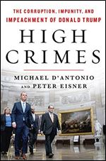 High Crimes: The Corruption, Impunity, and Impeachment of Donald Trump