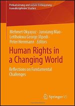 Human Rights in a Changing World: Reflections on Fundamental Challenges (Prekarisierung und soziale Entkopplung  transdisziplin re Studien)