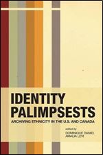 Identity Palimpsests: Archiving Ethnicity in the U.S. and Canada