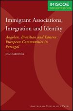 Immigrant Associations, Integration and Identity: Angolan, Brazilian and Eastern European Communities in Portugal