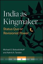 India as Kingmaker: Status Quo or Revisionist Power