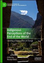 Indigenous Perceptions of the End of the World: Creating a Cosmopolitics of Change