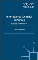 International Criminal Tribunals: Justice and Politics
