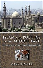 Islam and Politics in the Middle East: Explaining the Views of Ordinary Citizens (Middle East Studies)