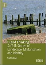 Island Thinking: Suffolk Stories of Landscape, Militarisation and Identity
