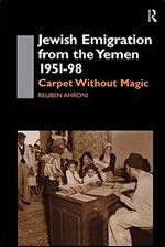 Jewish Emigration from the Yemen 1951-98: Carpet Without Magic