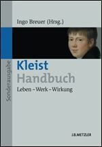 Kleist-Handbuch: Leben - Werk - Wirkung [German]