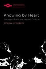 Knowing by Heart: Loving as Participation and Critique (Studies in Phenomenology and Existential Philosophy)