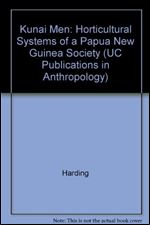 Kunai Men: Horticultural Systems of a Papua New Guinea Society (UC Publications in Anthropology)