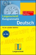 Langenscheidt Kurzgrammatik Deutsch: Fur den schnellen Uberblick [German]