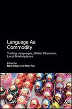 Language As Commodity: Trading Languages, Global Structures, Local Marketplaces