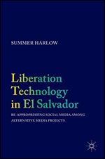 Liberation Technology in El Salvador: Re-appropriating Social Media among Alternative Media Projects