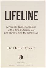 Lifeline: A Parent s Guide to Coping with a Child s Serious or Life-Threatening Medical Issue